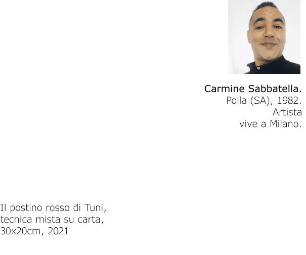 Carmine Sabbatella. Polla (SA), 1982.Artistavive a Milano. Il postino rosso di Tuni, tecnica mista su carta,30x20cm, 2021